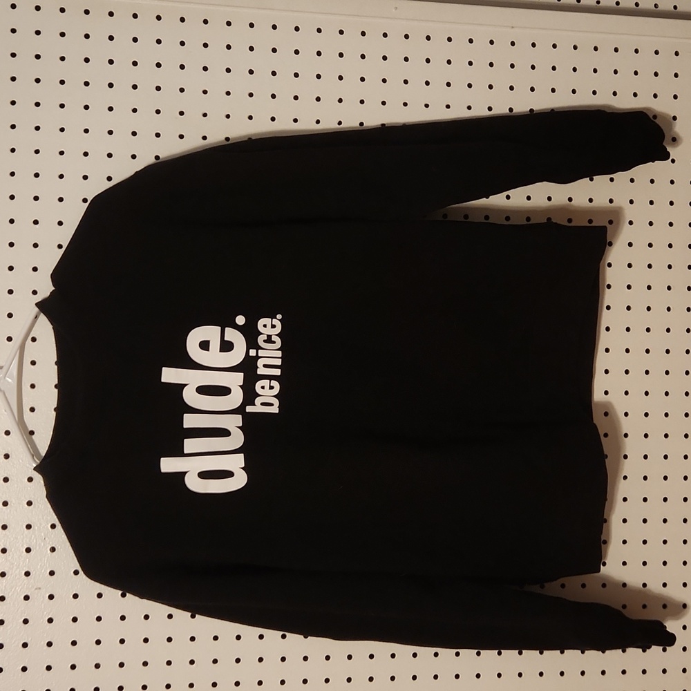 DUDE BE NICE sweatshirt